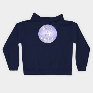 Let me be Your Universe Kids Hoodie